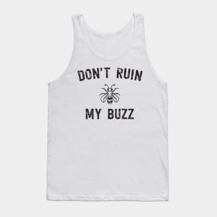 Don't ruin my buzz beers Tank Top